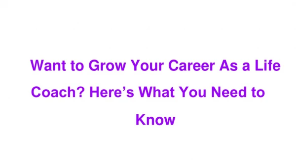 Want to Grow Your Career As a Life Coach? Here’s What You Need to Know