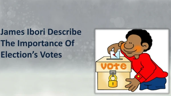 James Ibori Highlights The Importance Of Public Votes
