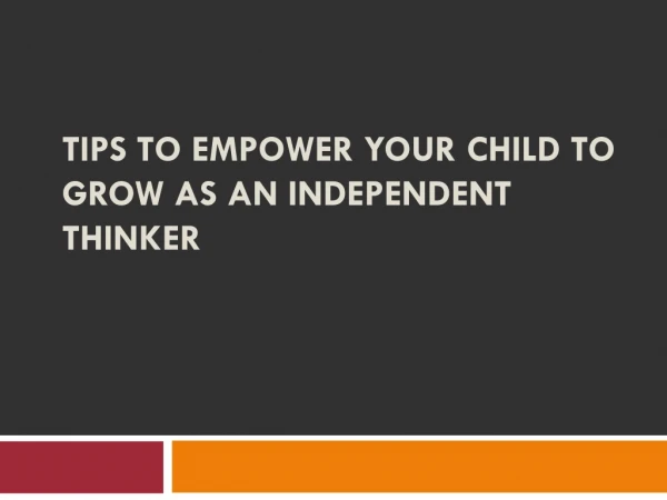 Tips to Empower Your Child to Grow as an Independent Thinker