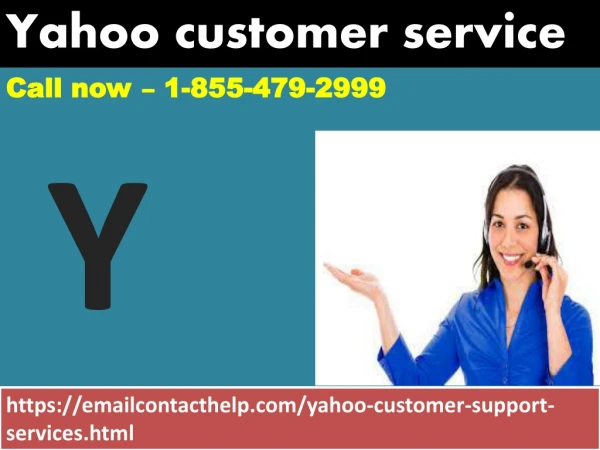 If Yahoo is not responding join Yahoo Customer Service 1-855-479-2999