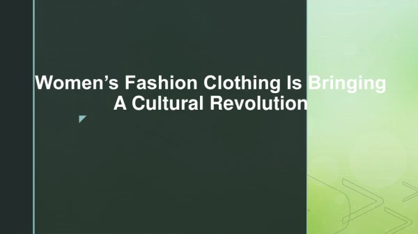 Bring A Cultural Revolution With Women’s Fashion Clothing