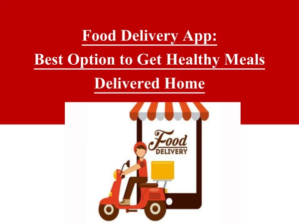 Food Delivery App: Best Option to Get Healthy Meals Delivered Home