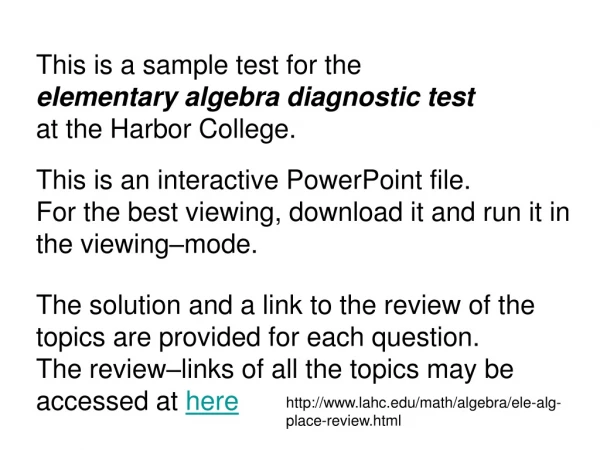This is a sample test for the elementary algebra diagnostic test at the Harbor College.