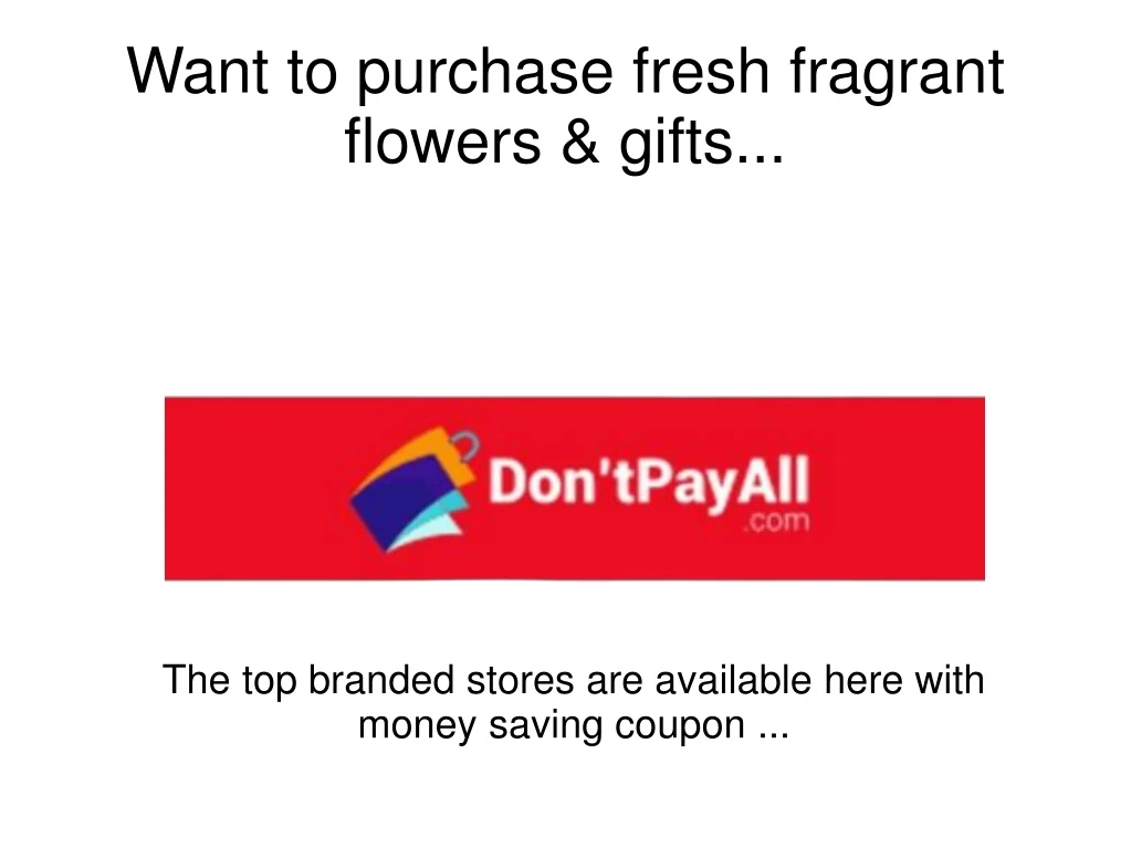 want to purchase fresh fragrant flowers gifts