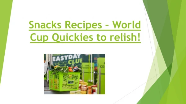 Snacks Recipes – World Cup Quickies to relish
