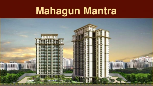 Get your own Apartment in Mahagun Mantra