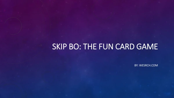 Skip Bo: The Fun Card Game