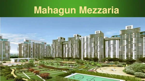 Buy your own home in Mahagun Mazzaria