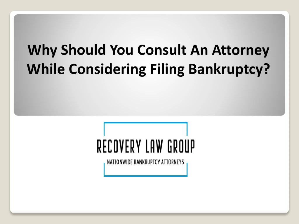 why should you consult an attorney while considering filing bankruptcy