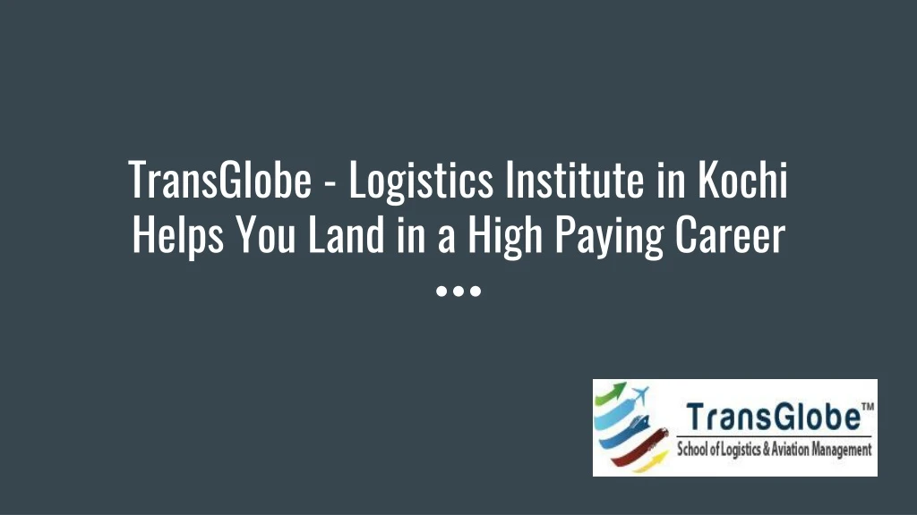 transglobe logistics institute in kochi helps you land in a high paying career