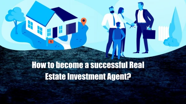 How to become a successful Real Estate Investment Agent?