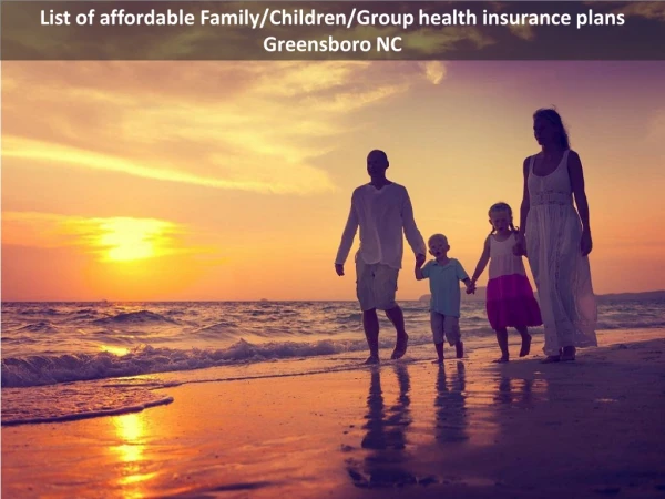 List of affordable Family/Children/Group health insurance plans Greensboro NC