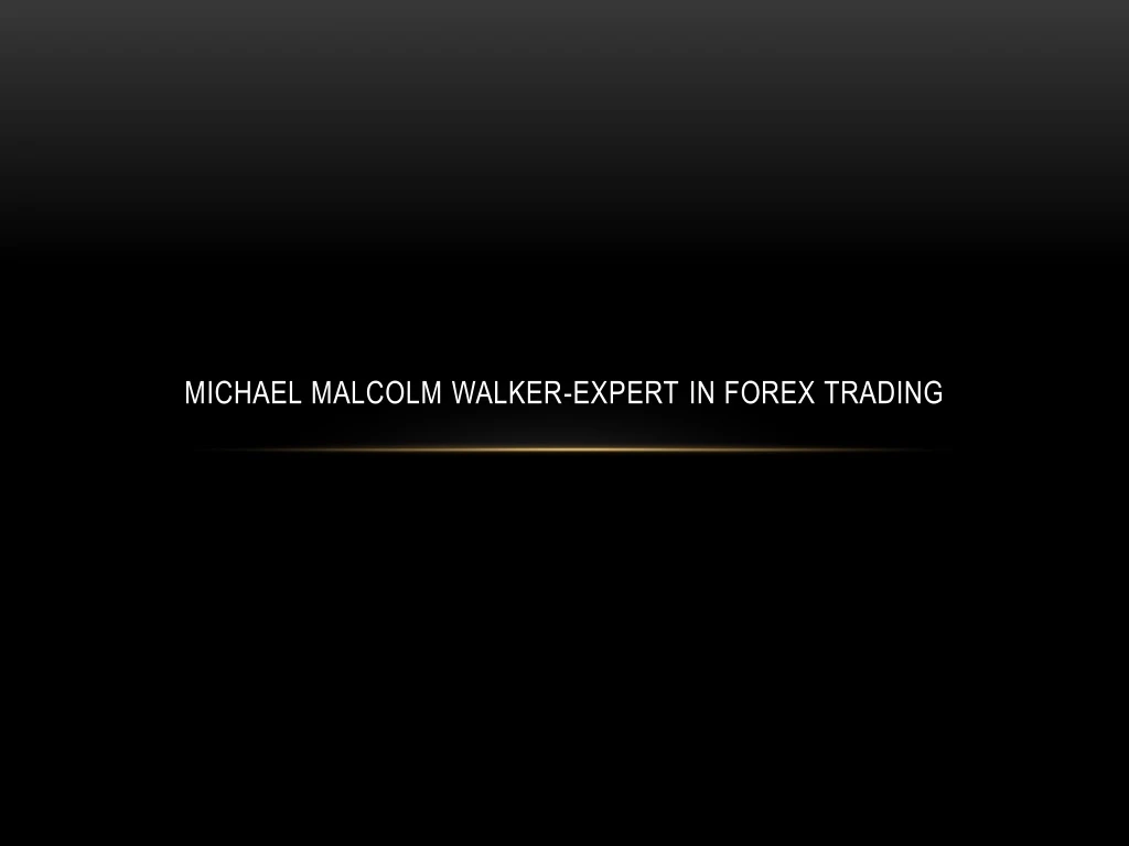 michael malcolm walker expert in forex trading