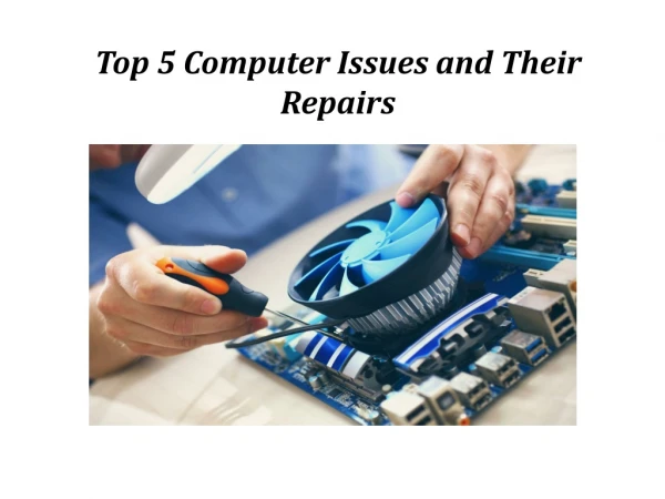 Top 5 Computer Issues and Their Repairs