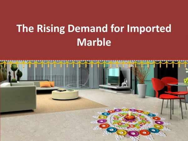 The Rising demand for Imported marble