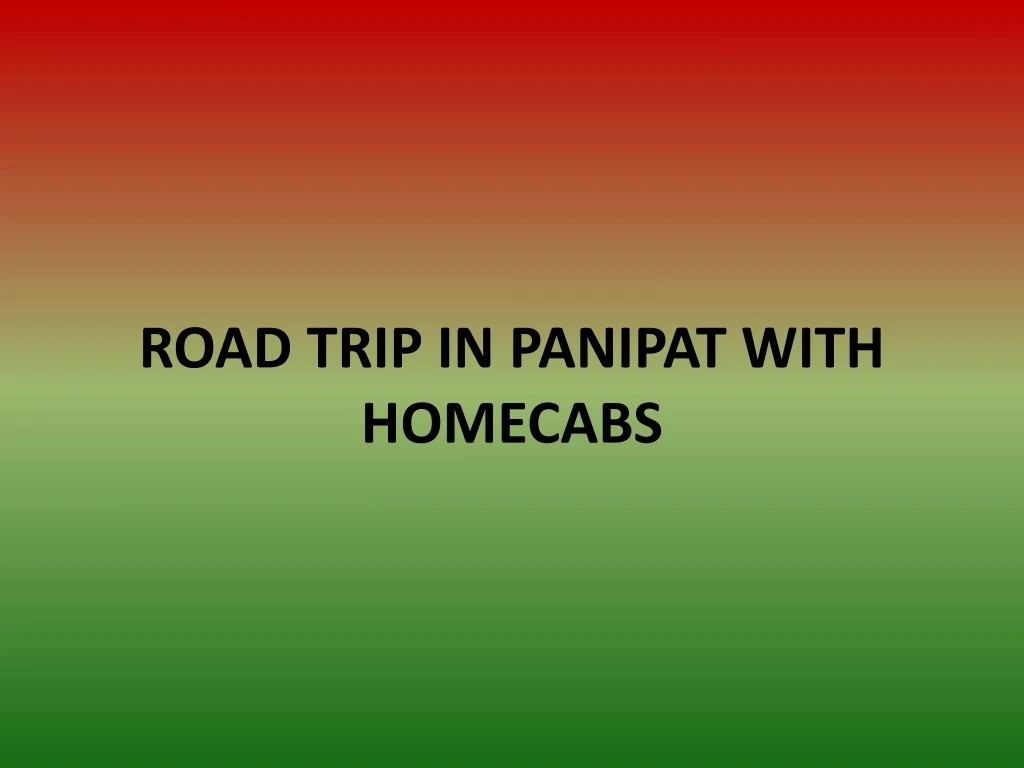 road trip in panipat with homecabs
