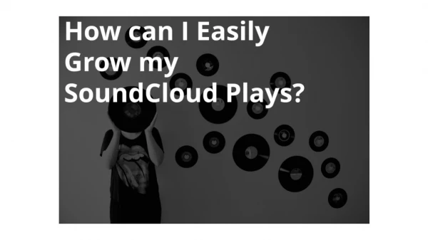 How can I Easily Grow my SoundCloud Plays?