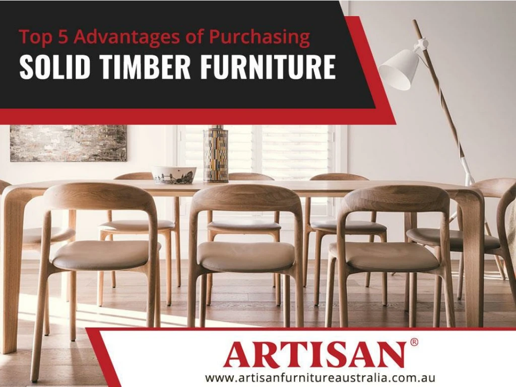 top 5 advantages of purchasing solid timber furniture