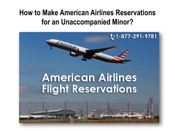 How to Make American Airlines Reservations for an Unaccompanied Minor?