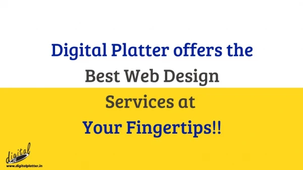 Digital Platter offers the Best Web Design Services at Your Fingertips