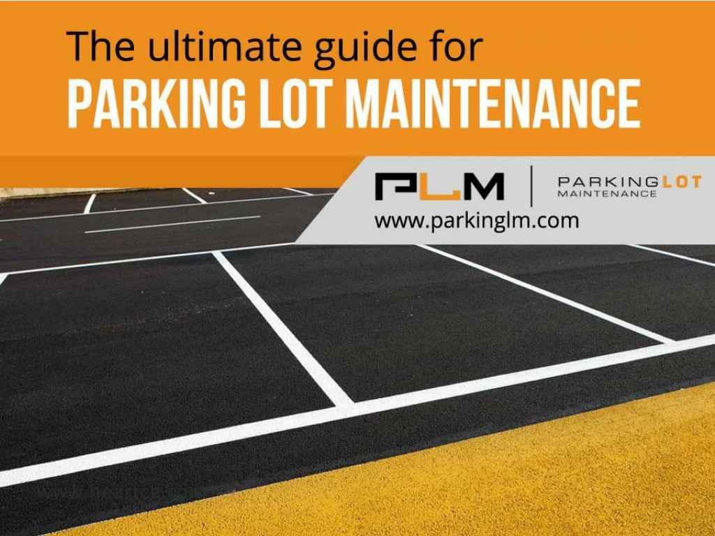the ultimate guide for parking lot maintenance