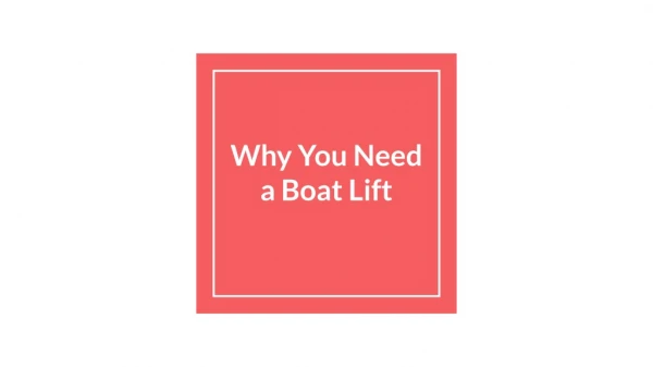 Why You Need a Boat Lift