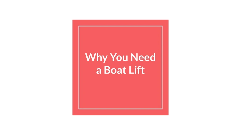 why you need a boat lift
