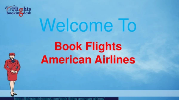 Call our experts and Book Flights American Airlines