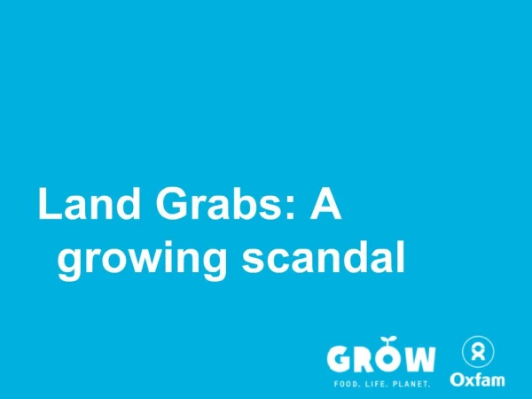 Land Grabs: A growing scandal