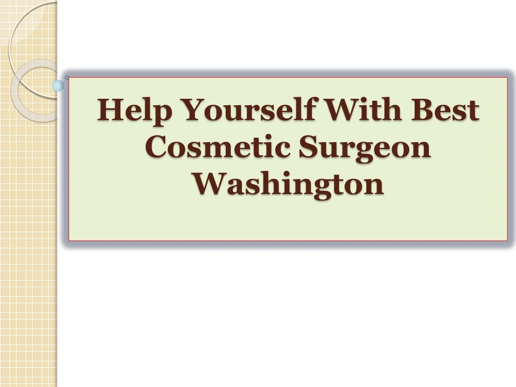 help yourself with best cosmetic surgeon washington