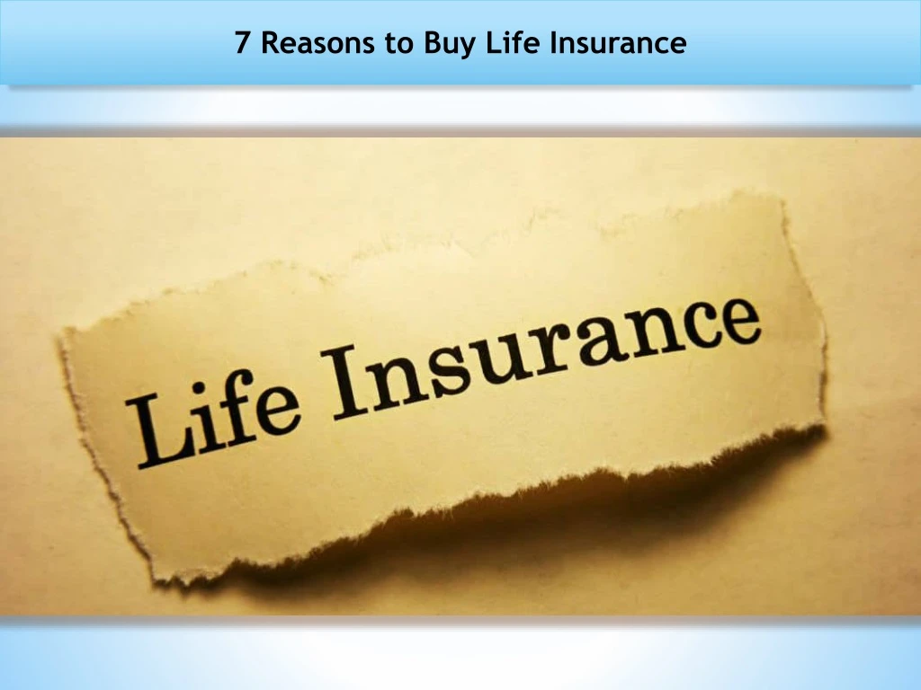 7 reasons to buy life insurance