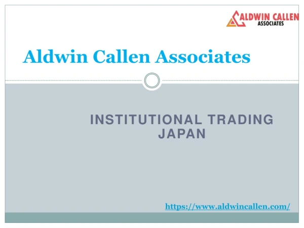 Aldwin Callen Associates Japan | Institutional trading Japan