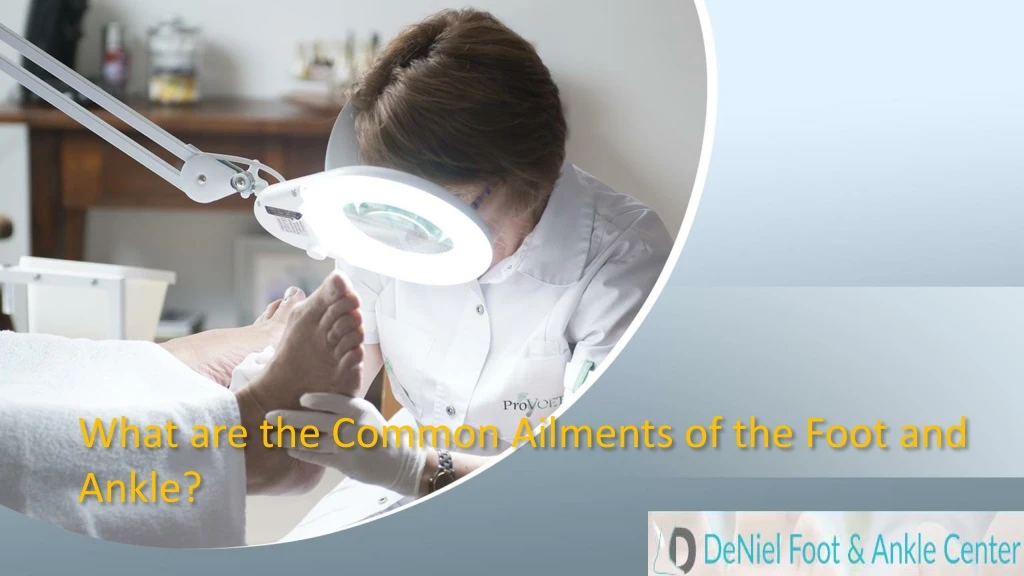 what are the common ailments of the foot and ankle