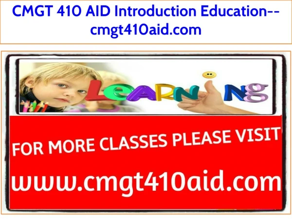CMGT 410 AID Introduction Education--cmgt410aid.com