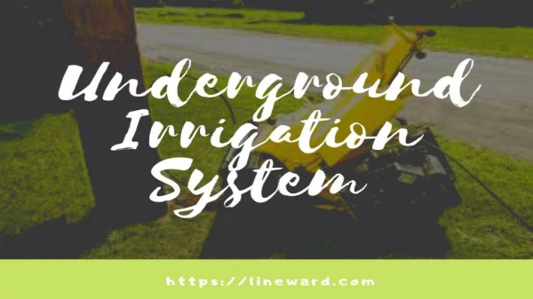 Underground irrigation system - Line Ward Corporation
