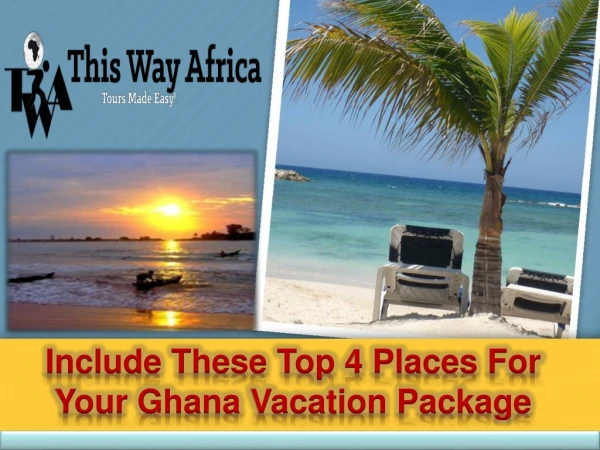 Include These Top 4 Places For Your Ghana Vacation Package