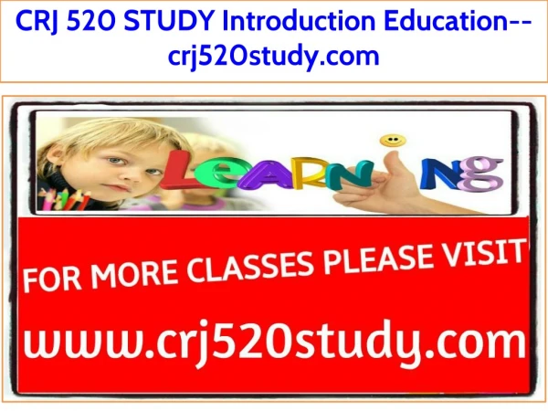 CRJ 520 STUDY Introduction Education--crj520study.com
