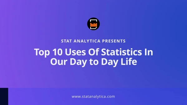 Top 10 Uses Of Statistics In Our Day to Day Life