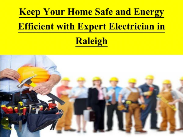 Keep Your Home Safe and Energy Efficient with Expert Electrician in Raleigh