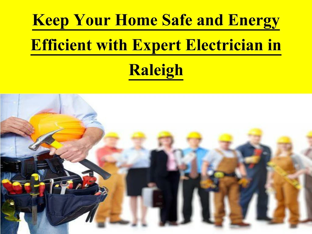 keep your home safe and energy efficient with expert electrician in raleigh