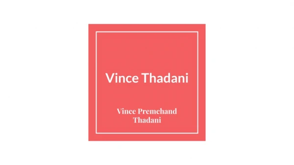 As An Entrepreneur, Vince Thadani Brings Interesting Possibilities To The Table