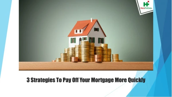 3 Strategies to Pay Off Your Mortgage More Quickly