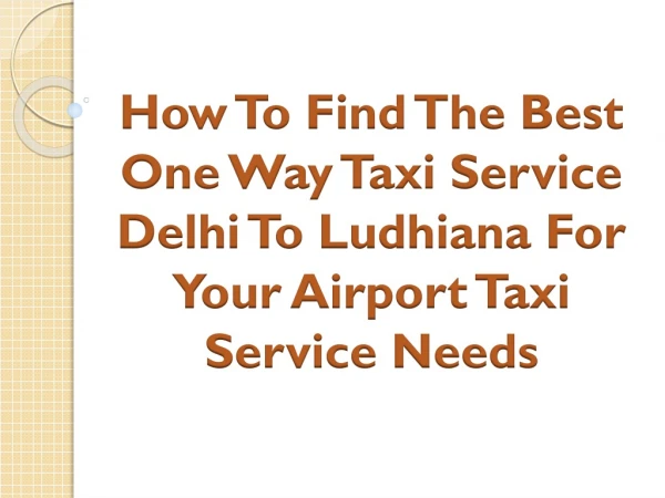 How To Find The Best One Way Taxi Service Delhi To Ludhiana For Your Airport Taxi Service Needs