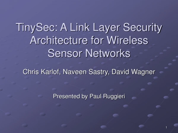 TinySec: A Link Layer Security Architecture for Wireless Sensor Networks