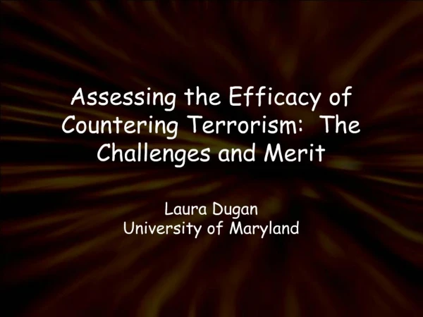 Assessing the Efficacy of Countering Terrorism: The Challenges and Merit