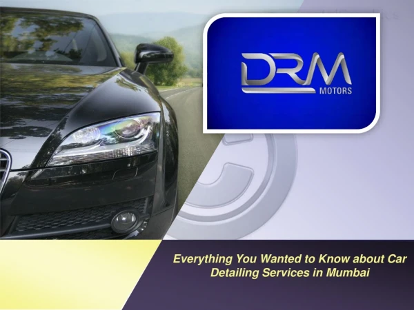 Everything You Wanted to Know about Car Detailing Services in Mumbai