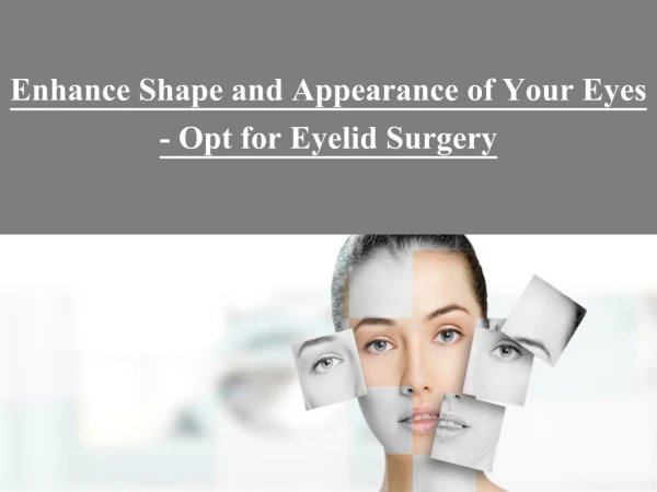 Enhance Shape and Appearance of Your Eyes - Opt for Eyelid Surgery