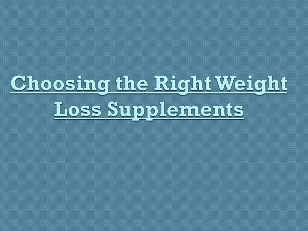 choosing the right weight loss supplements