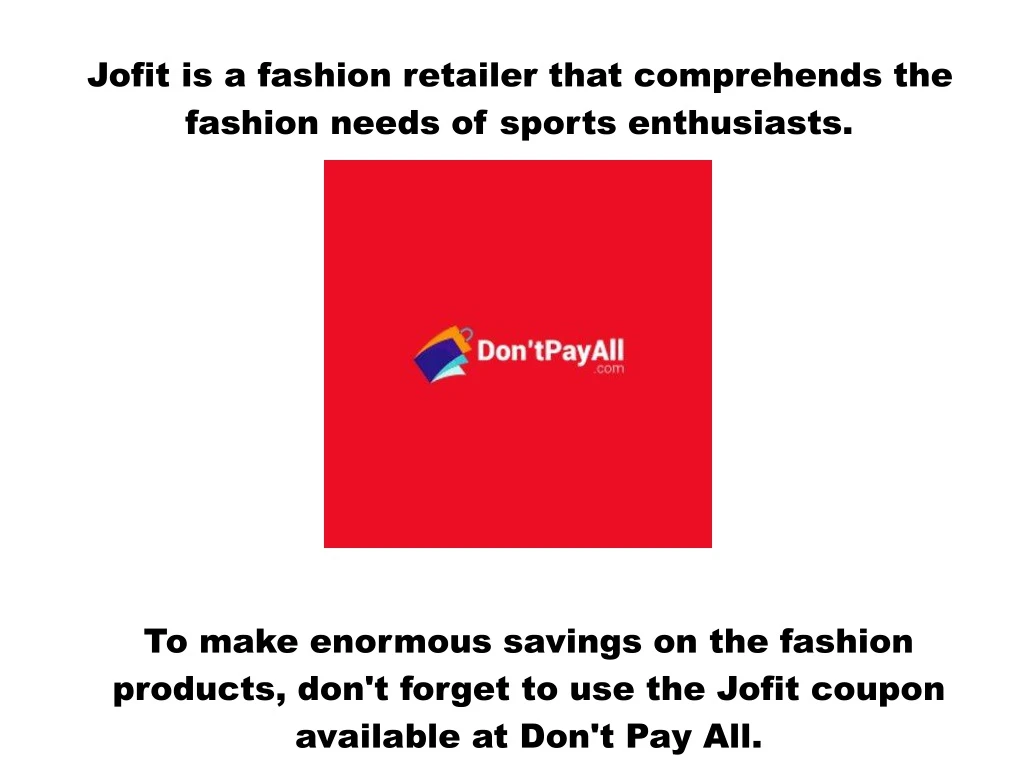 jofit is a fashion retailer that comprehends