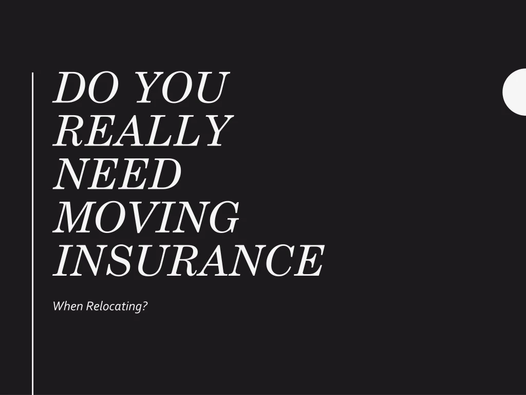 do you really need moving insurance